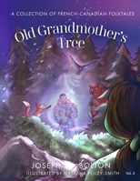 Old Grandmother's Tree: A Collection of French-Canadian Folktales, Volume 2 B0DK53QZ6J Book Cover