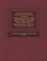 Grønland, Illustreret Skildring Af Den Danske Literære Grønlandsekspeditions Rejser I Melvillebugten: Og Opold Blandt Jordens Nordligst Boende Mennesker--Polareskimoerne, 1903-1904 1021603392 Book Cover