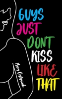 Guys Just Don't Kiss Like That 1897161824 Book Cover