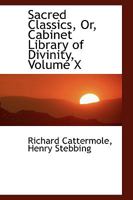 Sacred Classics, Or, Cabinet Library of Divinity; Volume X 052606708X Book Cover