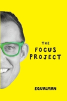 The Focus Project: The Not So Simple Art of Doing Less 0991183576 Book Cover