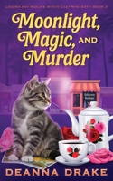 Moonlight, Magic, and Murder : Laguna Bay Midlife Witch Cozy Mystery Book 3 1957691050 Book Cover