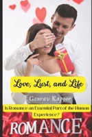 Love, Lust, and Life: Is Romance an Essential Part of the Human Experience? B0BW2GFTLZ Book Cover