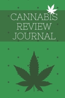 Cannabis Review Journal: Marijuana Review & Rating Journal A Medical Cannabis Therapy Logbook: Keeping track of different strains, their effects, and symptoms relieved.(110 Pages, 6 x 9) 1676633227 Book Cover