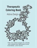 Therapeutic Colouring book: 100 one sided pages for adults with patterned alphabet's and mandalas, and words 1097666700 Book Cover