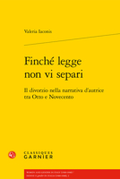 Finche Legge Non VI Separi: Il Divorzio Nella Narrativa d'Autrice Tra Otto E Novecento 2406109747 Book Cover