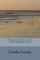 Freedom from Guilt and Condemnation 1475025785 Book Cover