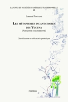 Les Metaphores Incantatoires Des Yucuna (Amazonie Colombienne): Classification Et Efficacite Symbolique 9042952806 Book Cover