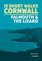 Short Walks in Cornwall: Falmouth and the Lizard 1786311739 Book Cover