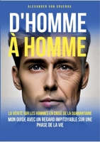 D'homme à homme: La vérité sur les hommes en crise de la quarantaine (French Edition) 3384553489 Book Cover