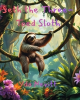 Seth the Three-Toed Sloth (Children's Animal books) B0GNL9KNQH Book Cover