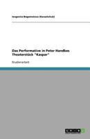 Das Performative in Peter Handkes Theaterstück "Kaspar" 3640937481 Book Cover