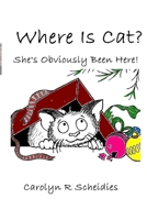 WHERE IS CAT? She's Obviously Been Here! 0615166733 Book Cover