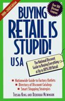 Buying Retail Is Stupid!: USA : The National Discount Guide to Buying Everything at Up to 80% Off Retail (Buying Retail Is Stupid) 0809227959 Book Cover