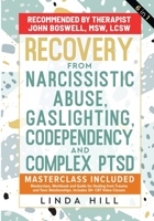 Recovery from Narcissistic Abuse, Gaslighting, Codependency and Complex PTSD (6 in 1): MasterClass, Workbook and Guide for Healing from Trauma and ... and Recover from Unhealthy Relationships) 1959750240 Book Cover