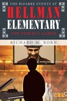 The Bizarre Events at Hellman Elementary: The Perfect Games 1662483872 Book Cover
