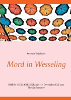 Mord in Wesseling: Rhein-Sieg-Kreis Krimi - Der siebte Fall von Thekla Sommer 3751902031 Book Cover