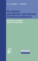 Die Vaginale Sakrospinale/Sakrotuberale Scheidenstumpffixation: Geschichte, Grundlagen, Technik Und Ergebnisse 3798513449 Book Cover
