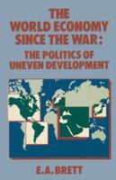 The World Economy Since the War: The Politics of Uneven Development 033337200X Book Cover
