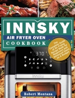 Innsky Air Fryer Oven Cookbook: The Complete Guide of Air Frying Recipe Book for Beginners and Advanced Users on A Budget 1801246688 Book Cover