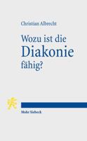 Wozu Ist Die Diakonie Fahig?: Theologische Deutungen Gegenwartiger Herausforderungen 316154904X Book Cover