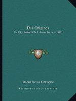 Des Origines: De L'Evolution Et De L'Avenir Du Jury (1897) 1168342368 Book Cover
