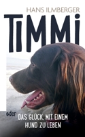 Timmi oder Das Glück, mit einem Hund zu leben 3757856384 Book Cover