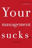 Your Management Sucks: Why You Have to Declare War on Yourself . . . and Your Business 1400054931 Book Cover