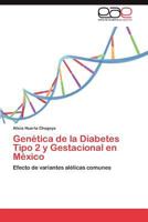 Genetica de La Diabetes Tipo 2 y Gestacional En Mexico 3659064793 Book Cover