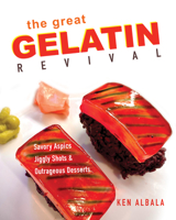 The Great Gelatin Revival: Savory Aspics, Jiggly Shots, and Outrageous Desserts 0252086813 Book Cover
