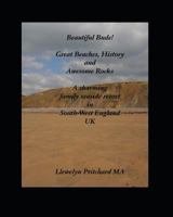 Beautiful Bude! Great Beaches, History and Awesome Rocks: A charming family seaside resort in South-West England UK 1540357546 Book Cover