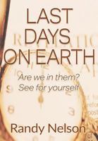 Last Days on Earth: Are We in Them? See for Yourself 136595224X Book Cover