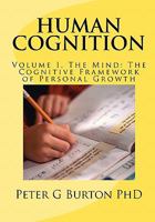 HUMAN COGNITION Volume 1. The Mind: The Cognitive Framework of Personal Growth 1419690043 Book Cover