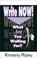 Write Now! (What Are You Waiting For?) 1591132002 Book Cover