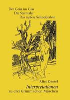 Interpretationen zu drei Grimm'schen Märchen: Der Geist im Glas / Die Sterntaler / Das tapfere Schneiderlein 3735729169 Book Cover