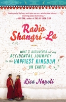 Radio Shangri-La : What I Learned in Bhutan, the Happiest Kingdom on 0307453030 Book Cover
