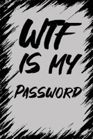 WTF Is My Password: Password log book Tracker wide internet password organizer perfect to protect website addresse username social media account ... gift for mom dad sister brother  son daughter 1659108314 Book Cover