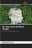 On the trail of illicit drugs:: genesis of criminal careers in RS 620632544X Book Cover