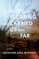 The Hope of Floating Has Carried Us This Far 1566894050 Book Cover