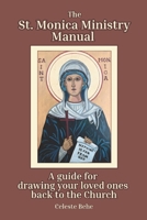 St. Monica Ministry Manual: A Guide for Drawing Your Loved Ones Back to the Church B0FVYF1VDS Book Cover