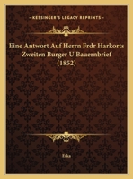 Eine Antwort Auf Herrn Frdr Harkorts Zweiten Burger U Bauernbrief (1852) 1169451160 Book Cover