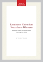 Renaissance Vision from Spectacles to Telescopes (Memoirs of the American Philosophical Society) 0871692597 Book Cover