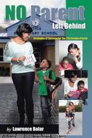 No Parent Left Behind: Strategies of Success for the 21st Century Parent 147976440X Book Cover