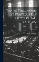 Traité Théorique Et Pratique Du Droit Pénal Français; Volume 1 1021343668 Book Cover