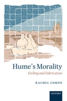 Hume's Morality: Feeling and Fabrication 0199268444 Book Cover