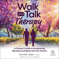 Walk and Talk Therapy: A Clinician's Guide to Incorporating Movement and Nature Into Your Practice B0CW588YR2 Book Cover