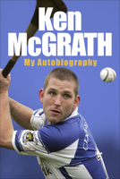 Ken McGrath: My Autobiography 178530075X Book Cover