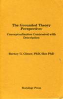 The Grounded Theory Perspective: Conceptualization Contrasted With Description 1884156150 Book Cover