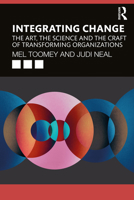 Integrating Change: The Art, the Science and the Craft of Transforming Organizations 0367675757 Book Cover