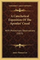 A Catechetical Exposition Of The Apostles’ Creed: With Preliminary Observations 1166478785 Book Cover